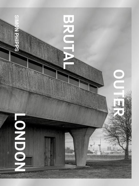 Cover: 9781914613166 | Brutal Outer London | Simon Phipps | Buch | Englisch | 2022