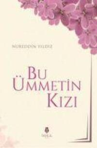 Cover: 9786059494441 | Bu Ümmetin Kizi | Nureddin Yildiz | Taschenbuch | Türkisch | 2019