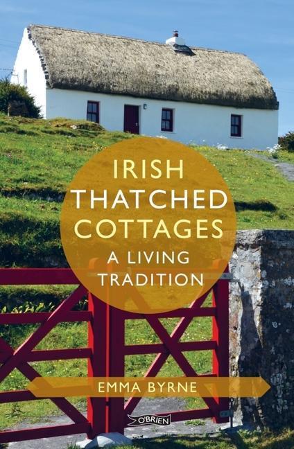 Cover: 9781788492256 | Irish Thatched Cottages: A Living Tradition | Emma Byrne | Buch | 2022