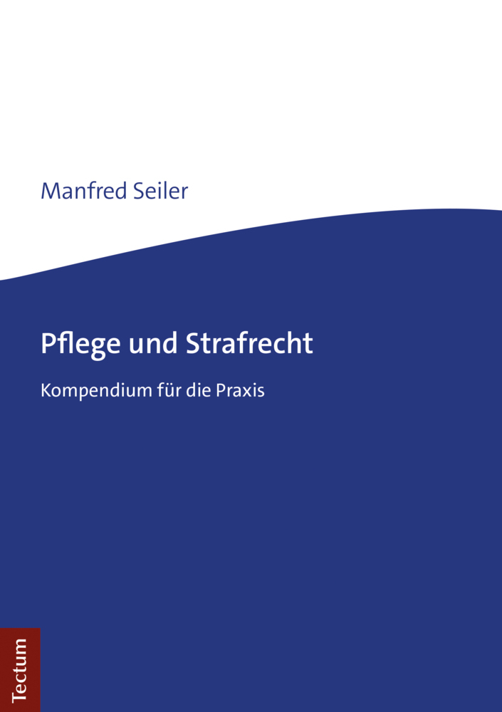 Cover: 9783828842120 | Pflege und Strafrecht | Kompendium für die Praxis | Manfred Seiler