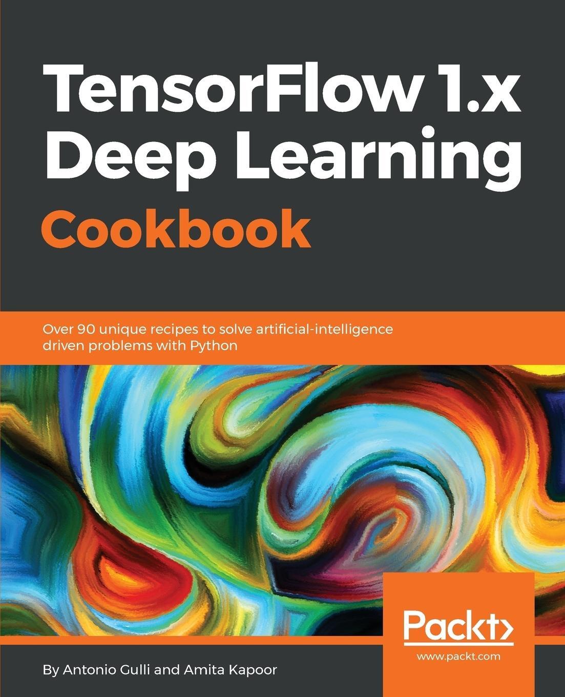 Cover: 9781788293594 | TensorFlow 1.x Deep Learning Cookbook | Antonio Gulli (u. a.) | Buch
