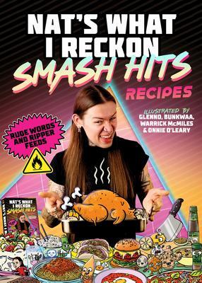 Cover: 9781761343865 | Smash Hits Recipes | Rude Words and Ripper Feeds | Nat's What I Reckon