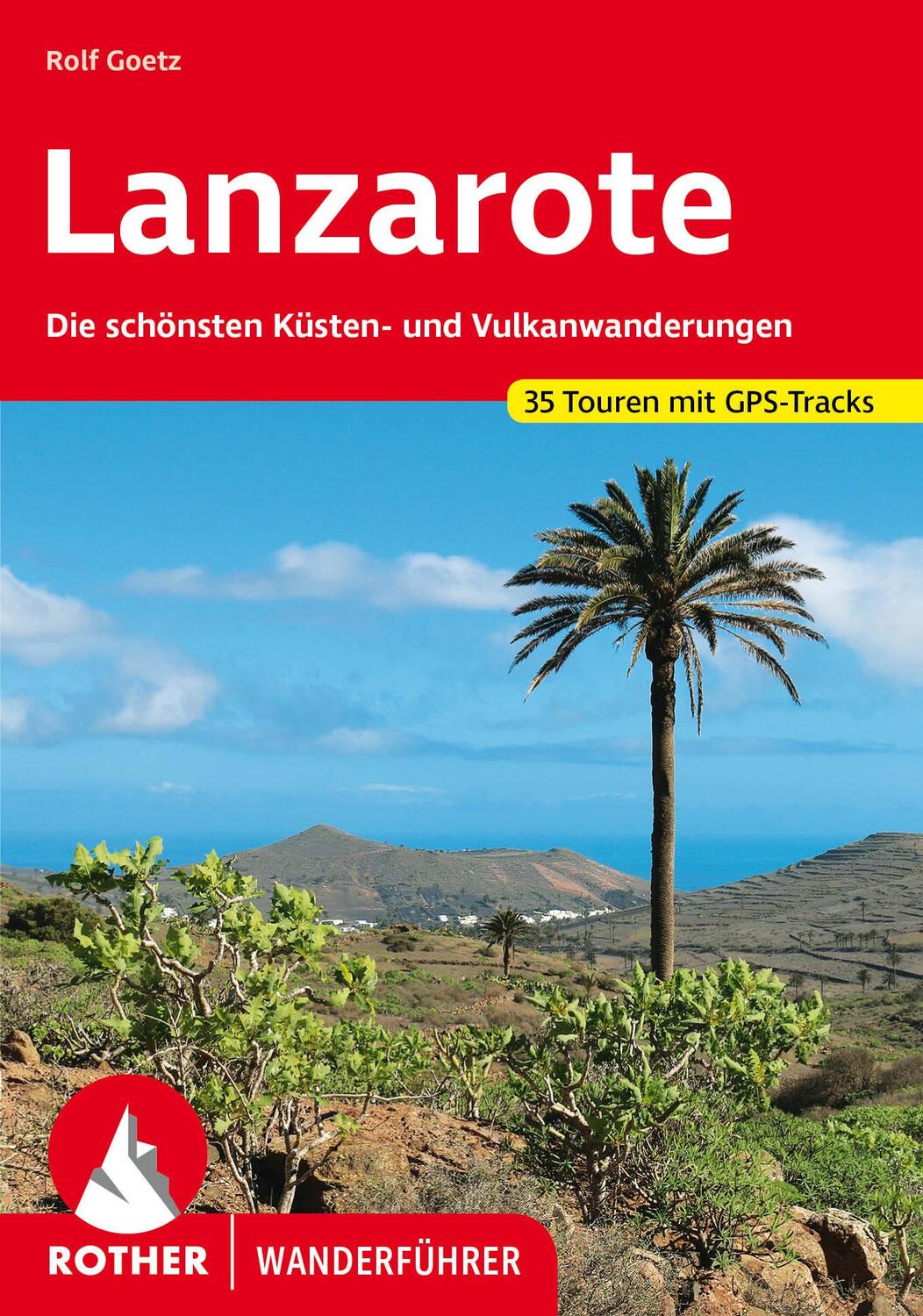 Cover: 9783763343027 | Lanzarote | Rolf Goetz | Taschenbuch | Rother Wanderführer | 136 S.