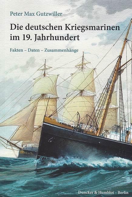 Cover: 9783428142286 | Die deutschen Kriegsmarinen im 19. Jahrhundert | Peter Max Gutzwiller