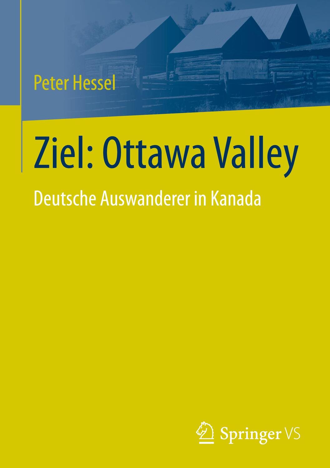 Cover: 9783658315702 | Ziel: Ottawa Valley | Deutsche Auswanderer in Kanada | Peter Hessel