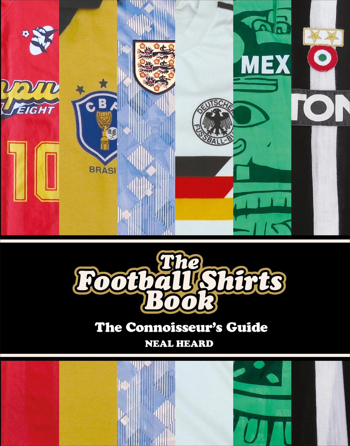 Cover: 9781785036651 | The Football Shirts Book | Neal Heard | Buch | Englisch | 2017