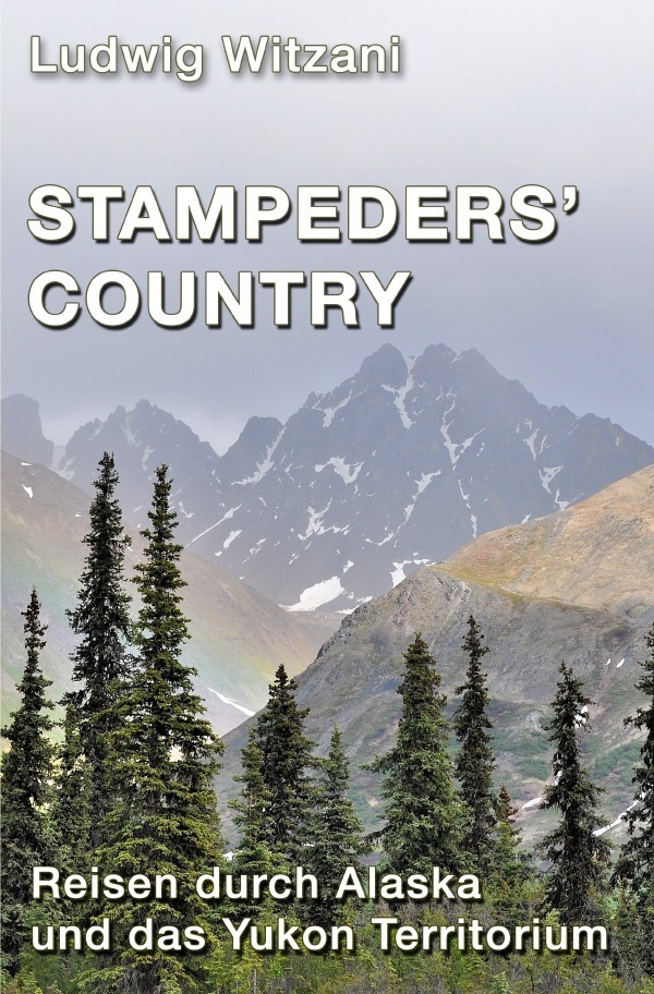 Cover: 9783741885600 | Stampeders´Country | Reisen durch Alaska und das Yukon Territorium