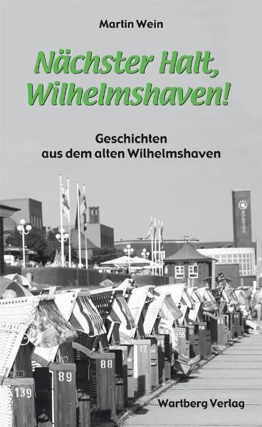 Cover: 9783831321391 | Nächster Halt, Wilhelmshaven! | Martin Wein | Buch | Deutsch | 2011