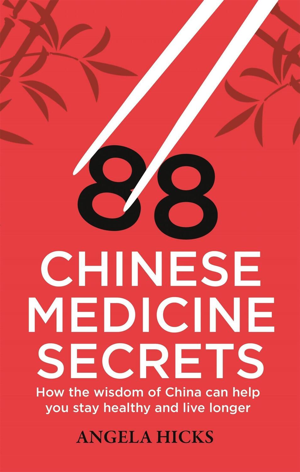 Cover: 9781845286125 | 88 Chinese Medicine Secrets | Angela Hicks | Taschenbuch | Englisch