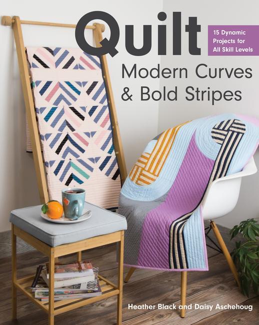 Cover: 9781617458903 | Quilt Modern Curves & Bold Stripes | Heather Black (u. a.) | Buch