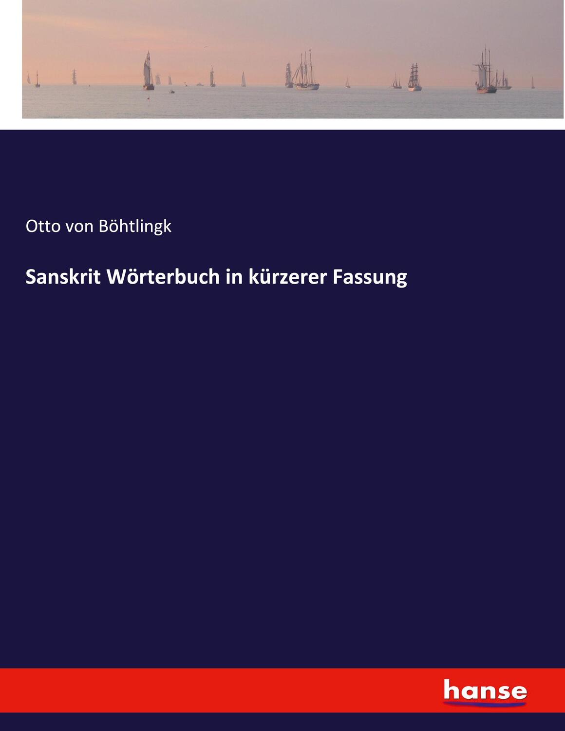 Cover: 9783744607568 | Sanskrit Wörterbuch in kürzerer Fassung | Otto von Böhtlingk | Buch