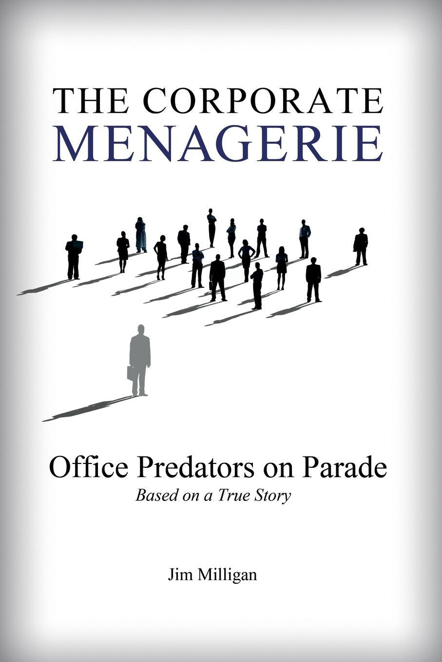 Cover: 9781665305259 | The Corporate Menagerie | Office Predators on Parade | Jim Milligan