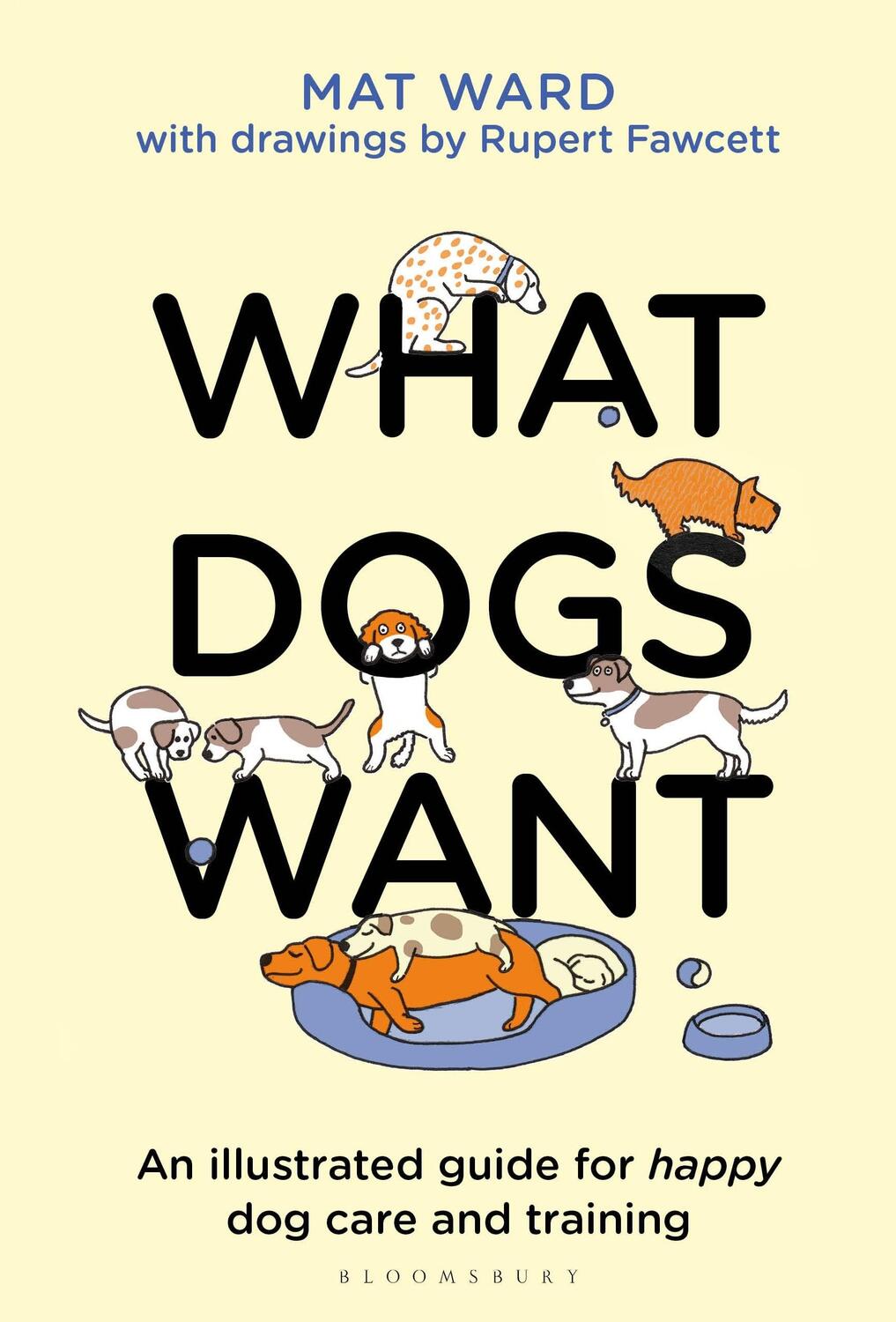 Cover: 9781526639950 | What Dogs Want | An illustrated guide for HAPPY dog care and training
