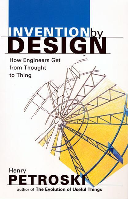 Cover: 9780674463684 | Invention by Design: How Engineers Get from Thought to Thing | Buch