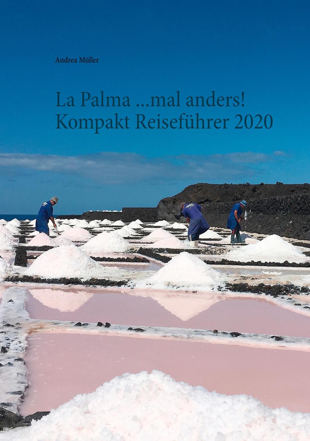 Cover: 9783752813890 | La Palma ...mal anders! Kompakt Reiseführer 2020 | Andrea Müller
