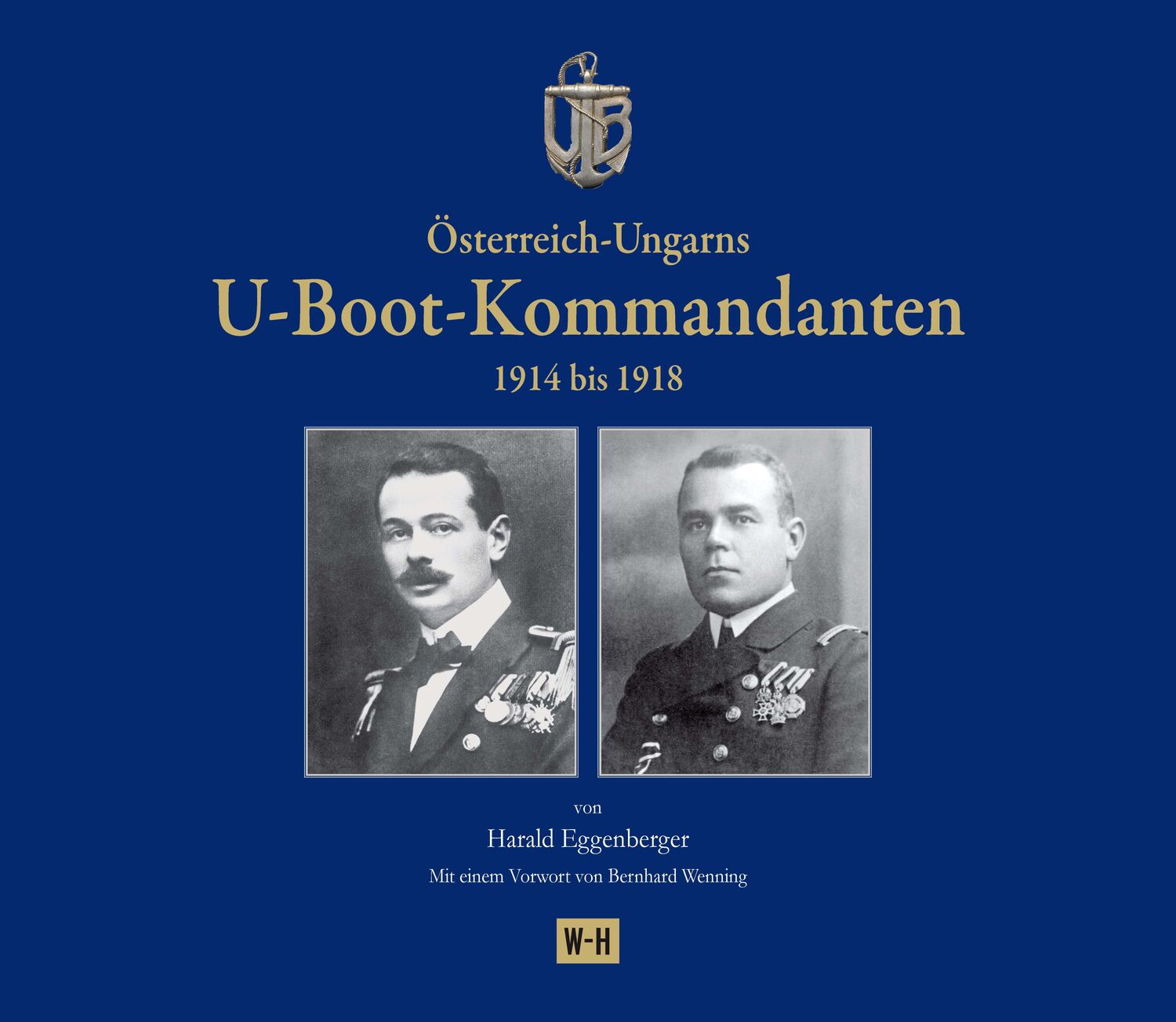 Cover: 9783950315134 | Österreich-Ungarns U-Boot-Kommandanten | 1914 bis 1918 | Eggenberger