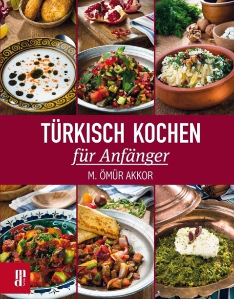 Cover: 9783944206226 | Türkisch Kochen für Anfänger | M. Ömür Akkor | Taschenbuch | Deutsch