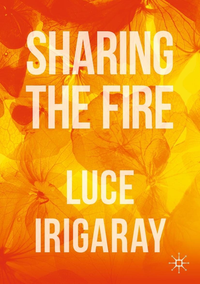 Cover: 9783030283292 | Sharing the Fire | Outline of a Dialectics of Sensitivity | Irigaray