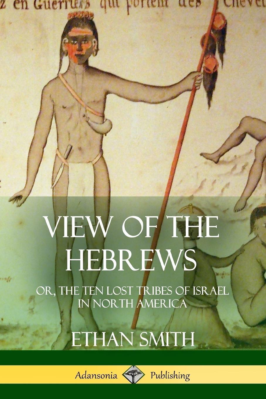 Cover: 9781387952021 | View of the Hebrews | Ethan Smith | Taschenbuch | Paperback | Englisch