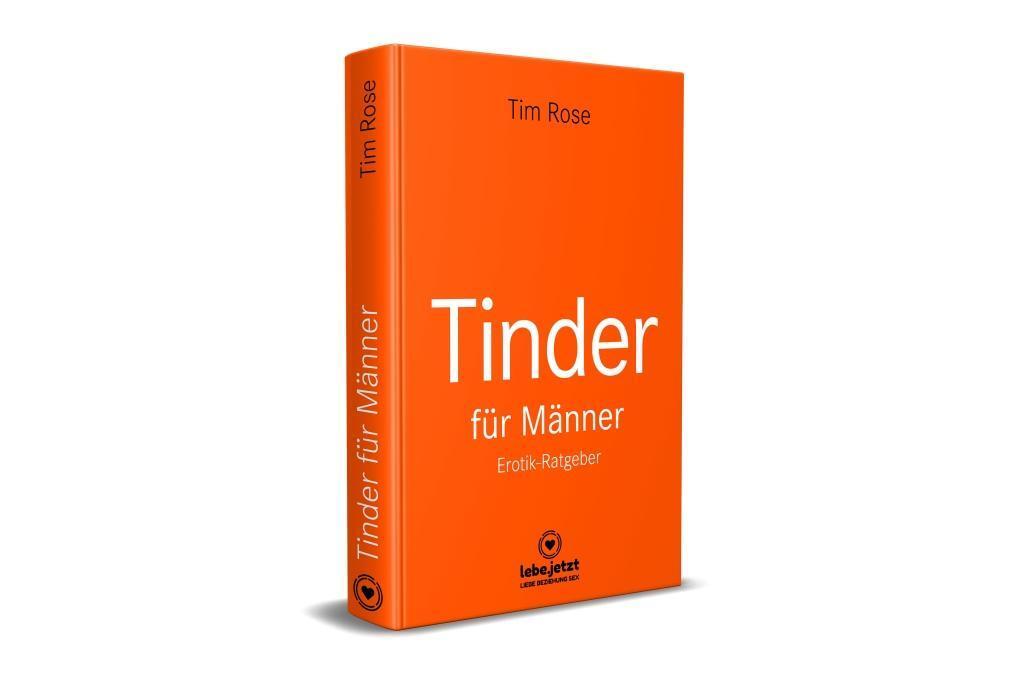 Bild: 9783964770981 | Tinder Dating für Männer! Erotischer Ratgeber | Tim Rose | Buch | 2019