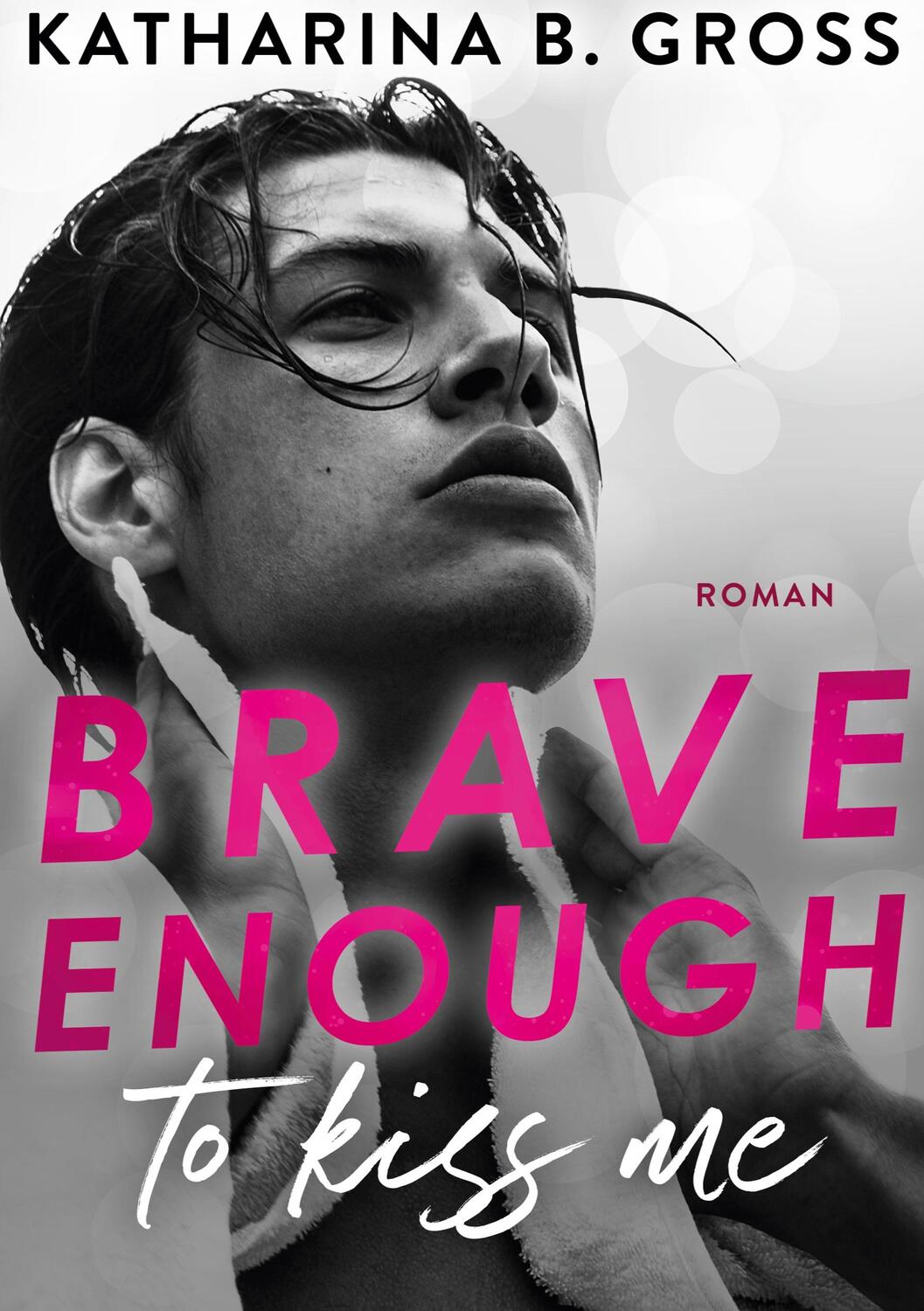 Cover: 9783758322280 | Brave enough to kiss me | Tobias &amp; Florian | Katharina B. Gross | Buch
