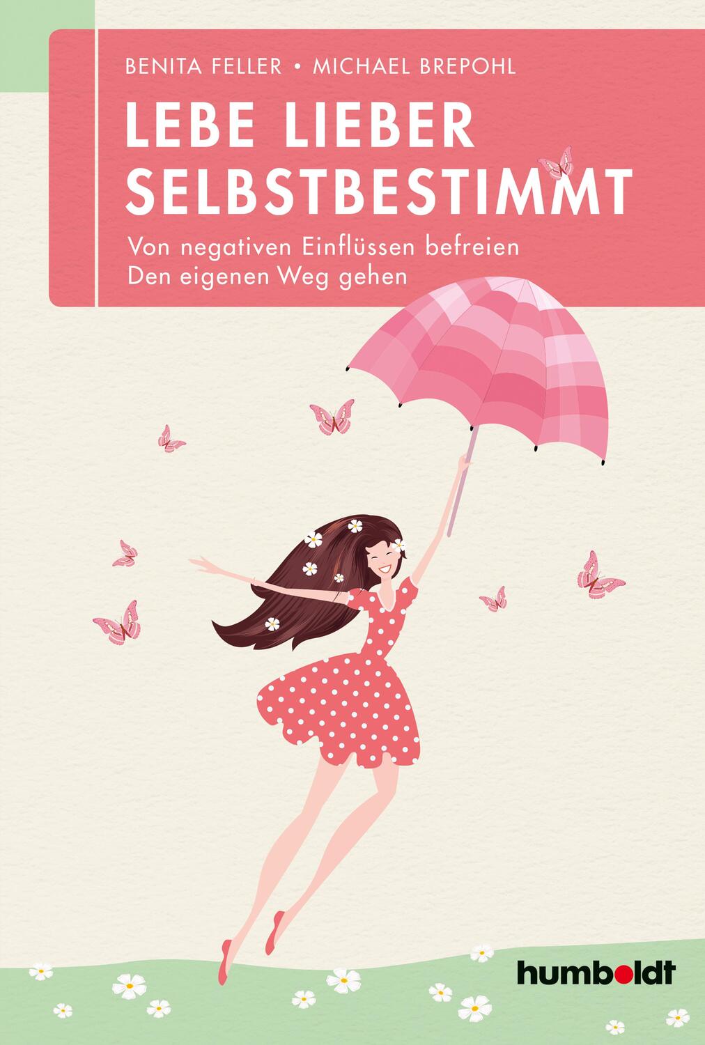 Cover: 9783869104119 | Lebe lieber selbstbestimmt | Benita Feller (u. a.) | Taschenbuch