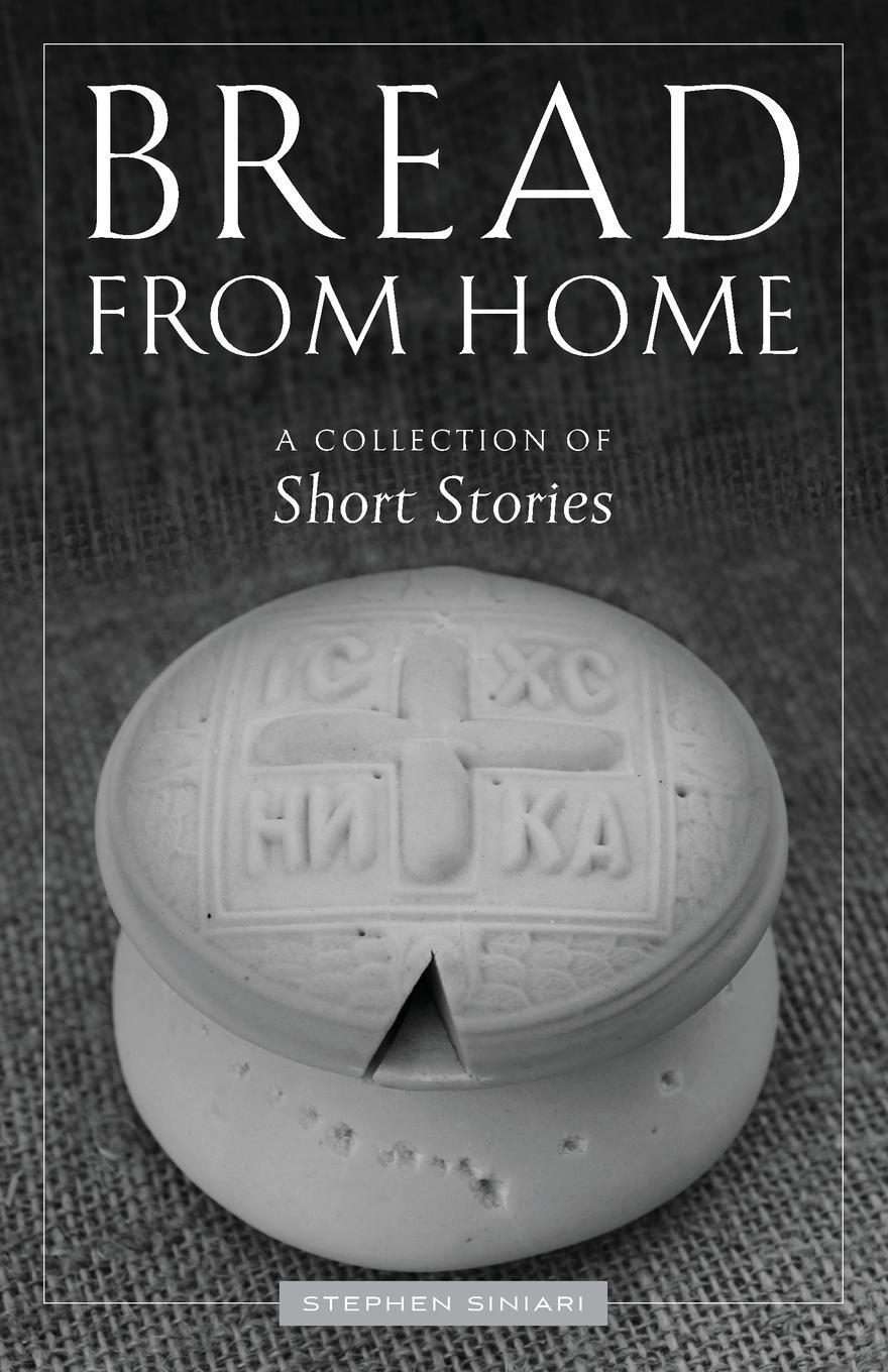 Cover: 9781955890458 | Bread from Home | A Collection of Short Stories | Stephen Siniari