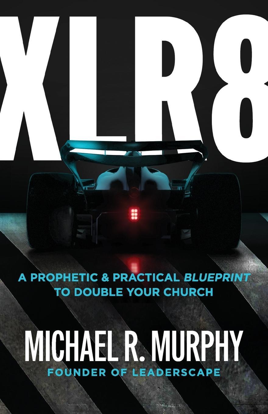 Cover: 9781962401159 | XLR8 | A Prophetic &amp; Practical Blueprint to Double Your Church | Buch