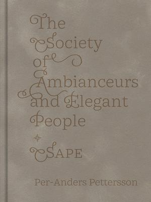 Cover: 9781911306900 | The Society of Ambianceurs and Elegant People | Per-Anders Pettersson