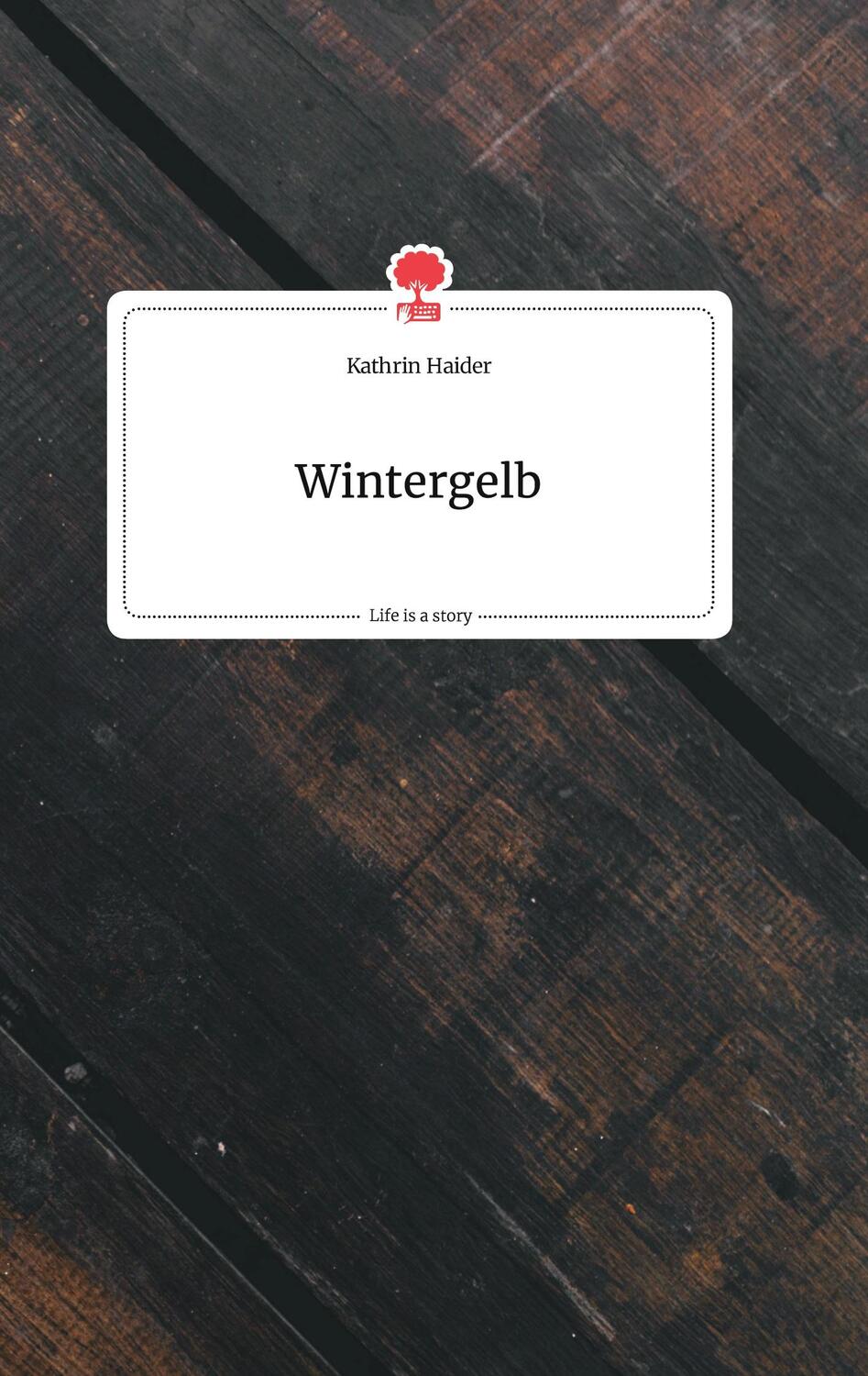 Cover: 9783990875919 | Wintergelb. Life is a Story - story.one | Kathrin Haider | Buch | 2021