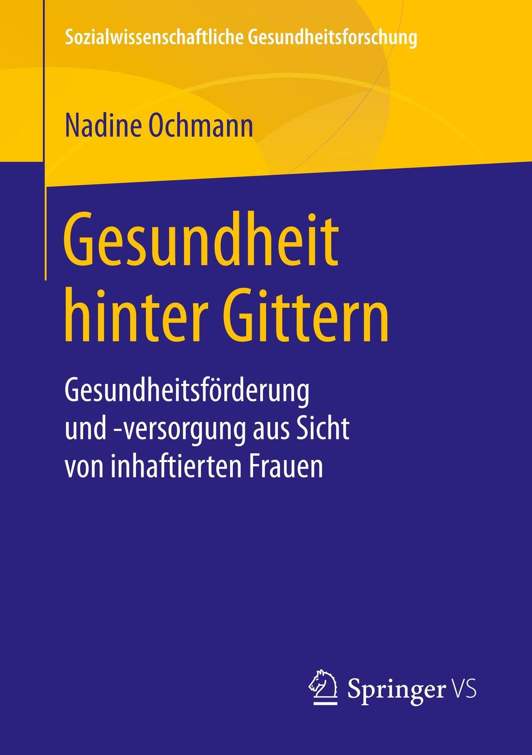 Cover: 9783658207762 | Gesundheit hinter Gittern | Nadine Ochmann | Taschenbuch | Springer VS
