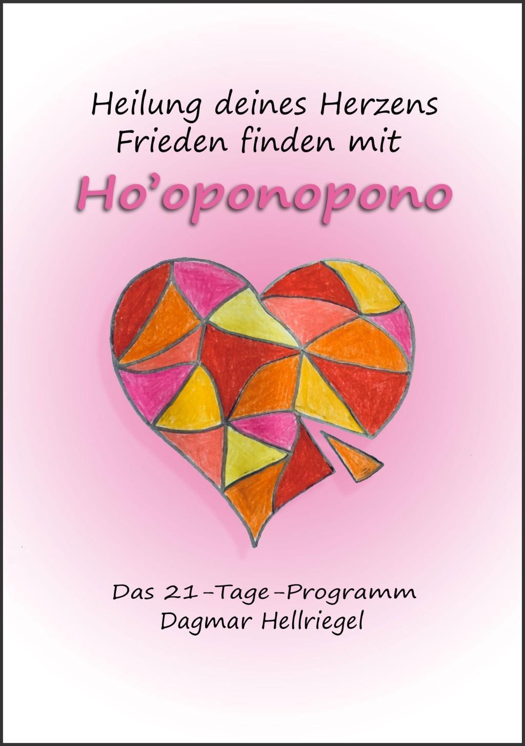 Cover: 9783957810717 | Heilung deines Herzens - Frieden finden mit Ho'oponopono | Hellriegel