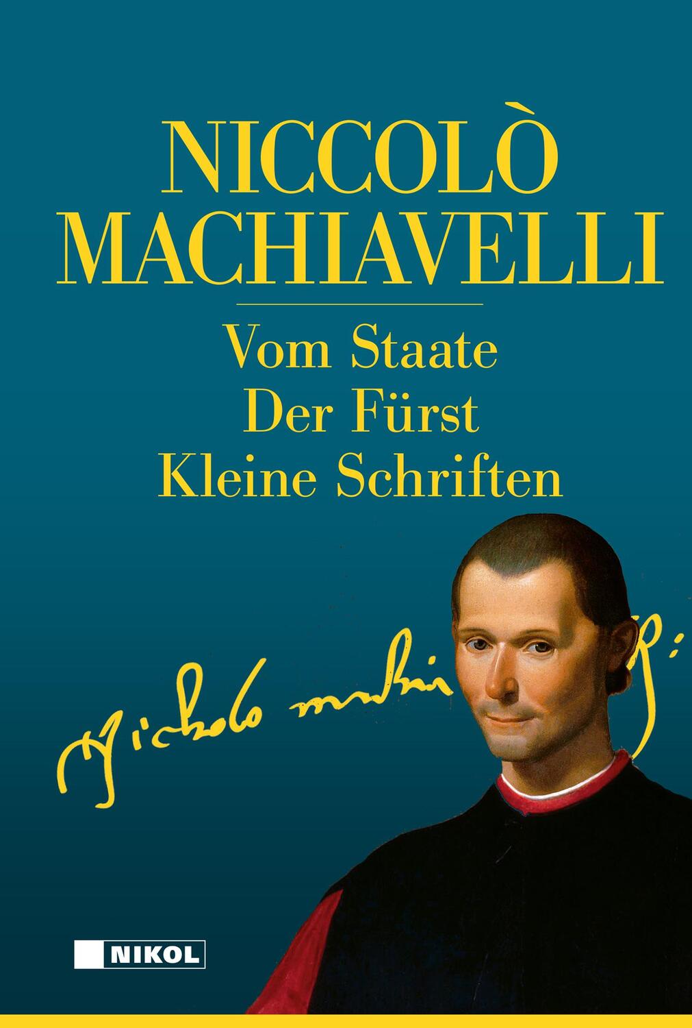 Cover: 9783868206845 | Niccolo Machiavelli: Hauptwerke | Niccolo Machiavelli | Buch | Deutsch