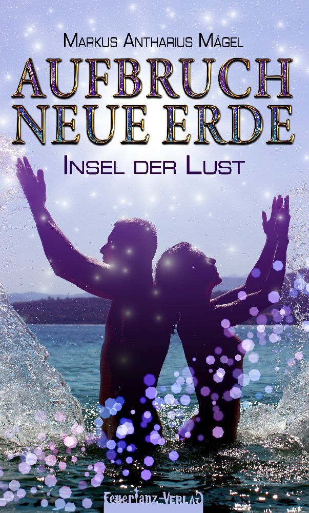 Cover: 9783944824970 | AUFBRUCH NEUE ERDE | Spiritueller Roman | Markus Antharius Mägel