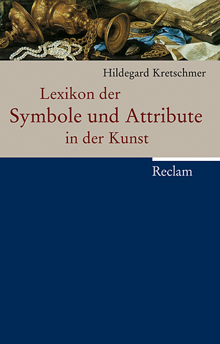 Cover: 9783150106525 | Lexikon der Symbole und Attribute in der Kunst | Hildegard Kretschmer
