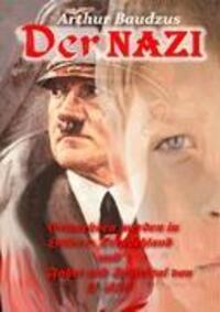 Cover: 9783837042016 | Der Nazi | Arthur Baudzus | Taschenbuch | Paperback | Deutsch | 2008