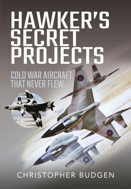 Cover: 9781399047906 | Hawker's Secret Projects | Cold War Aircraft That Never Flew | Budgen
