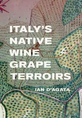 Cover: 9780520290754 | Italy's Native Wine Grape Terroirs | Ian D'Agata | Buch | Gebunden