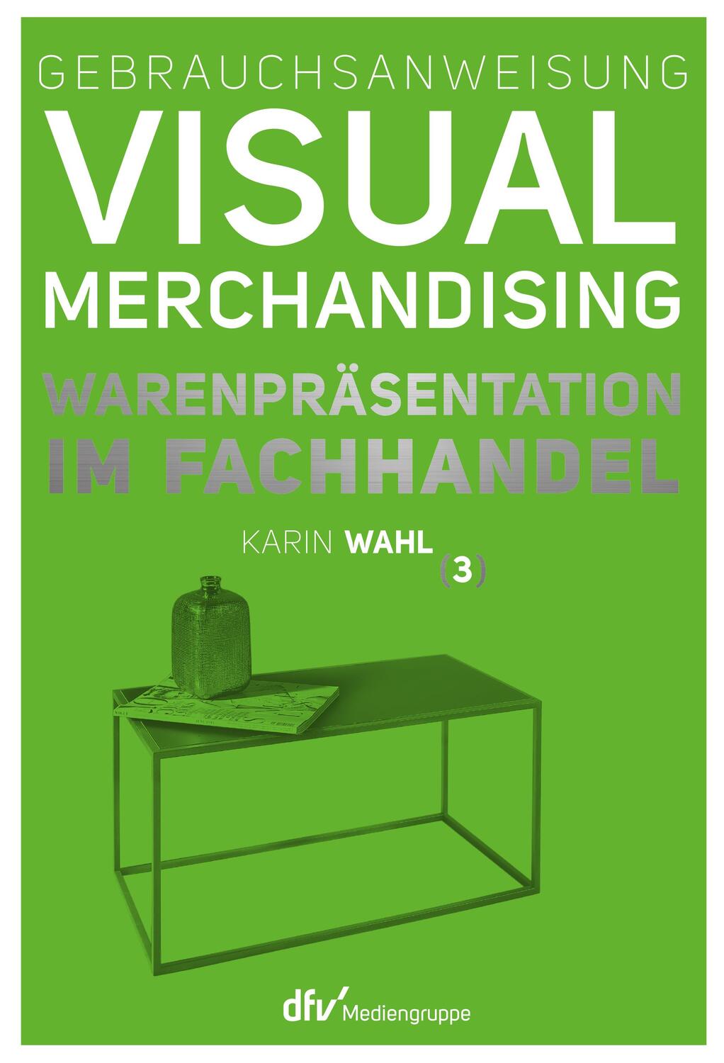 Cover: 9783866413221 | Gebrauchsanweisung Visual Merchandising Band 3 Warenpräsentation im...