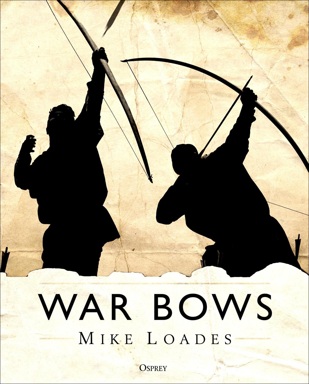 Cover: 9781472825537 | War Bows | Longbow, crossbow, composite bow and Japanese yumi | Loades