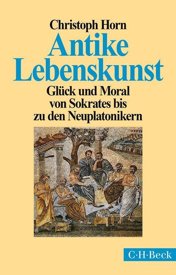 Cover: 9783406669071 | Antike Lebenskunst | Christoph Horn | Taschenbuch | Beck'sche Reihe