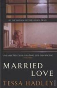 Cover: 9780099570189 | Married Love | Tessa Hadley | Taschenbuch | Englisch | 2013