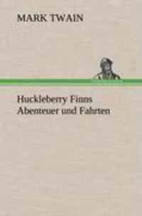 Cover: 9783847268154 | Huckleberry Finns Abenteuer und Fahrten | Mark Twain | Buch | 344 S.