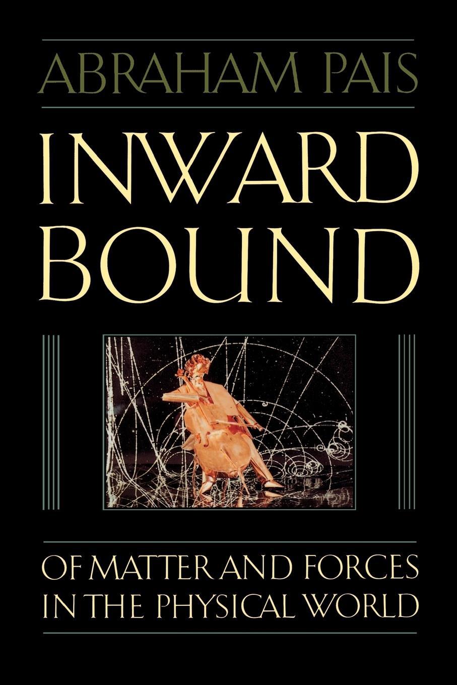 Cover: 9780198519973 | Inward Bound | Of Matter and Forces in the Physical World | Pais