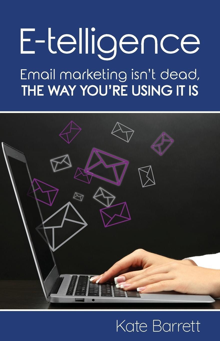 Cover: 9781916489400 | E-telligence | Email marketing isn't dead, the way you're using it is