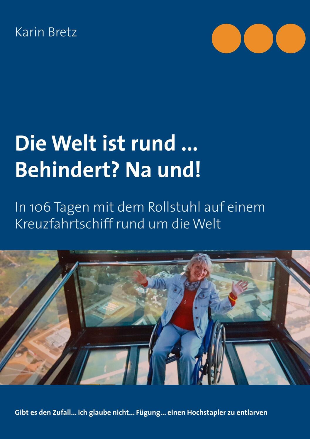 Cover: 9783744895132 | Die Welt ist rund ... Behindert? Na und! | Karin Bretz | Taschenbuch