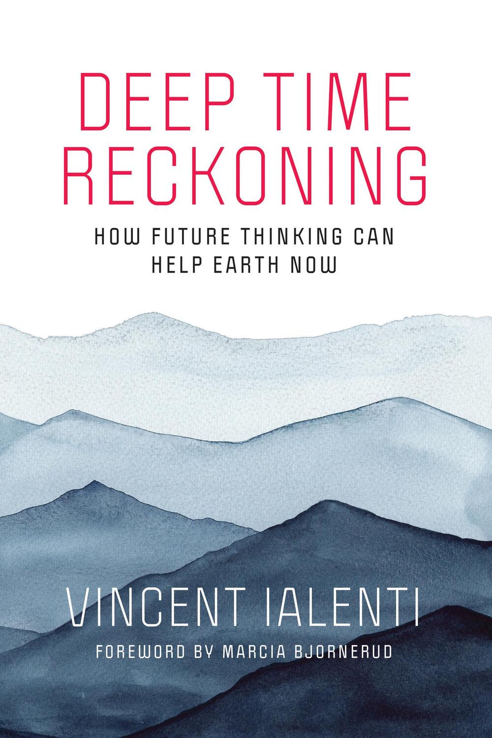 Cover: 9780262539265 | Deep Time Reckoning | How Future Thinking Can Help Earth Now | Ialenti