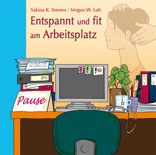 Cover: 9783981118483 | Entspannt und fit am Arbeitsplatz | Sakina K. Sievers (u. a.) | 44 S.