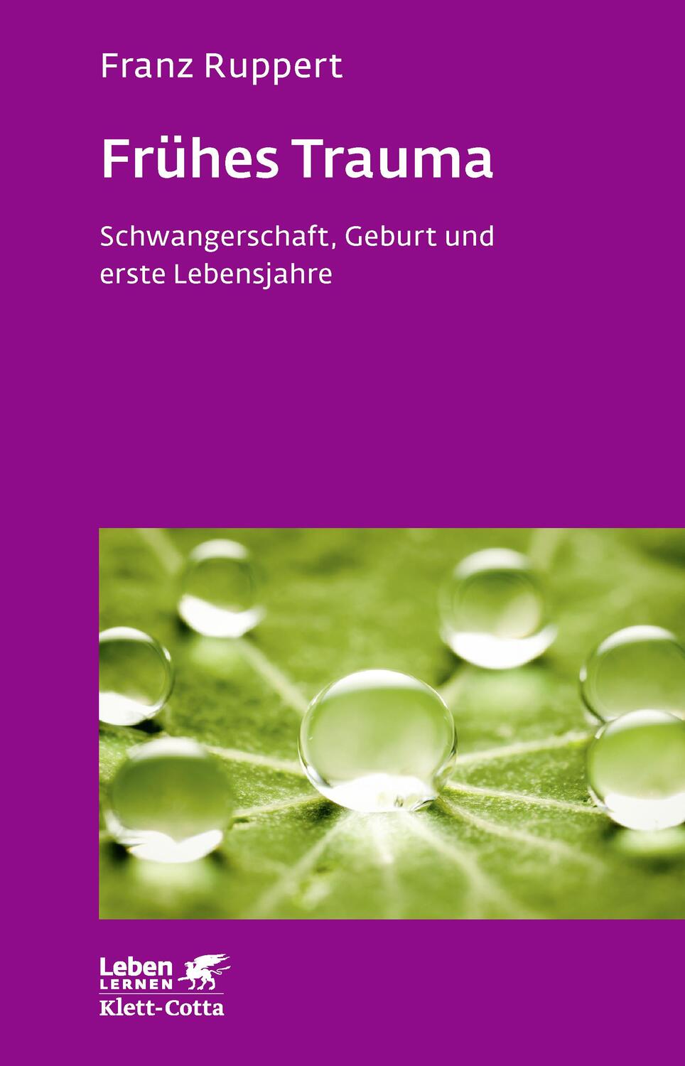 Cover: 9783608892512 | Frühes Trauma (Leben lernen, Bd. 270) | Franz Ruppert | Taschenbuch