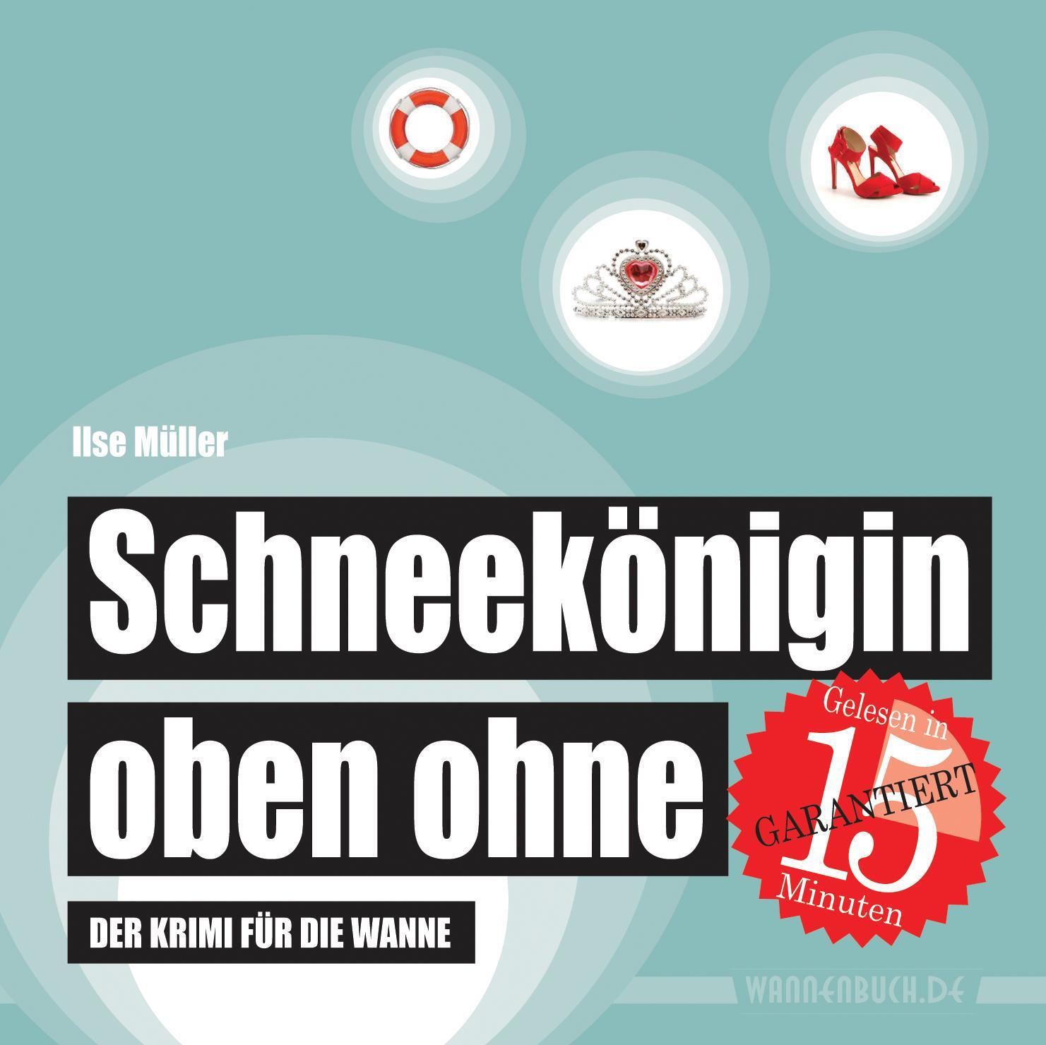 Cover: 9783981598971 | Schneekönigin oben ohne | Der Krimi für die Wanne (Badebuch) | Müller